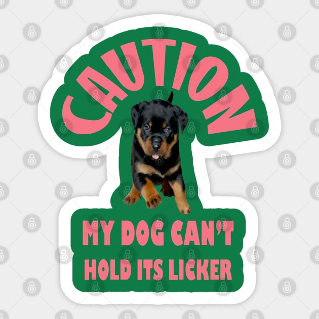 Caution My Dog Cant Hold Its Licker Rottweiler Love Sticker by taiche